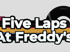 Five Laps at Freddy's